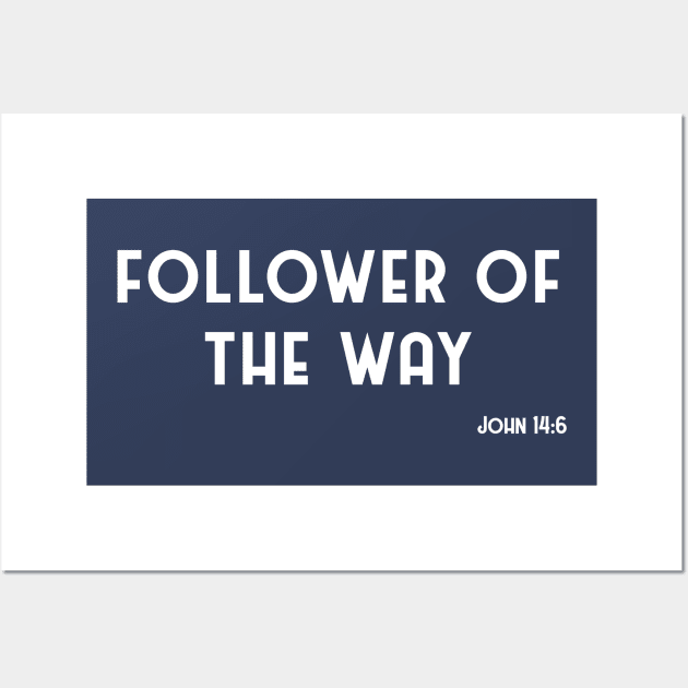 Follower of The Way Christian Jesus Shirt John 14:6 Wall Art by Terry With The Word